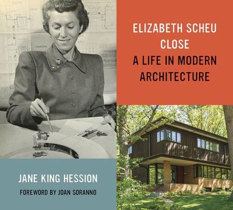 "Elizabeth Scheu Close: A Life in Modern Architecture". Foto einer Frau, Architekturmodell, modernes Haus.