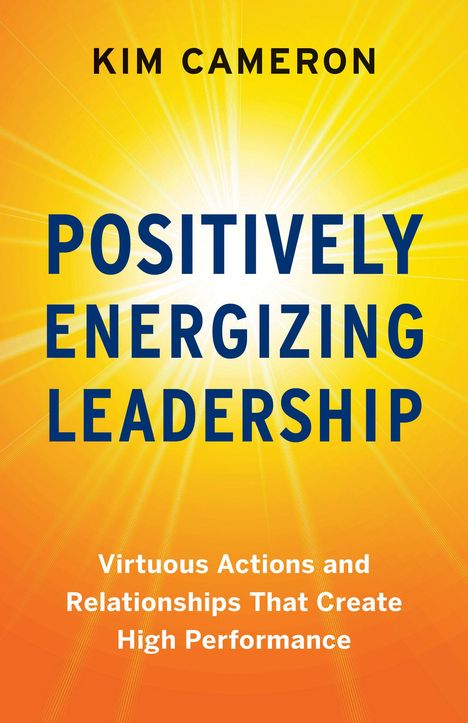 Kim Cameron: Positively Energizing Leadership, Buch