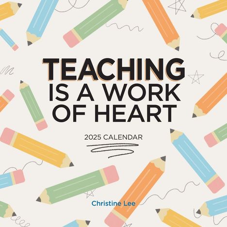 Christine Lee: Teaching Is a Work of Heart Wall Calendar 2025, Kalender