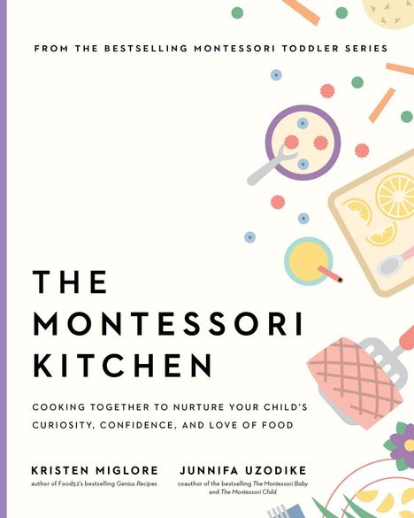 THE MONTESSORI KITCHEN. Illustrierte Küchenszenen mit bunten Zutaten und Utensilien.
