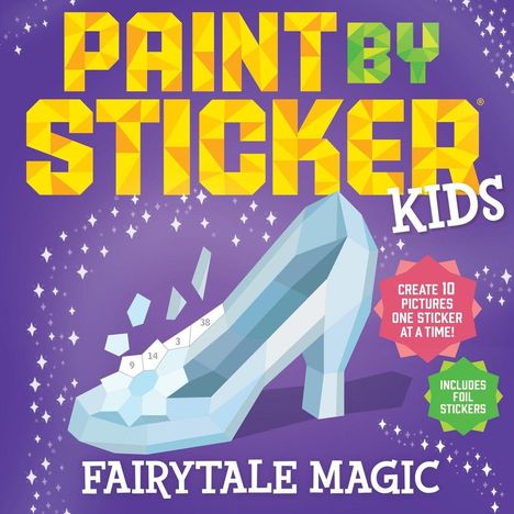 Texte: "Paint by Sticker Kids", "CREATE 10 PICTURES ONE STICKER AT A TIME!", "INCLUDES FOIL STICKERS", "FAIRYTALE MAGIC". Illustration eines Glasschuhs.