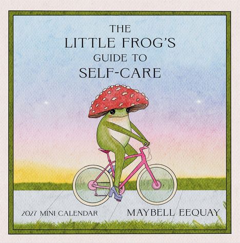 Text: „The Little Frog’s Guide to Self-Care. 2027 Mini Calendar. Maybell Eequay.“ Eine Fröschin fährt Rad, trägt ein Fliegenpilz-Hut.