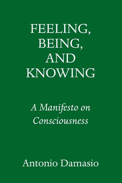 Antonio Damasio: Feeling &amp; Knowing, Buch