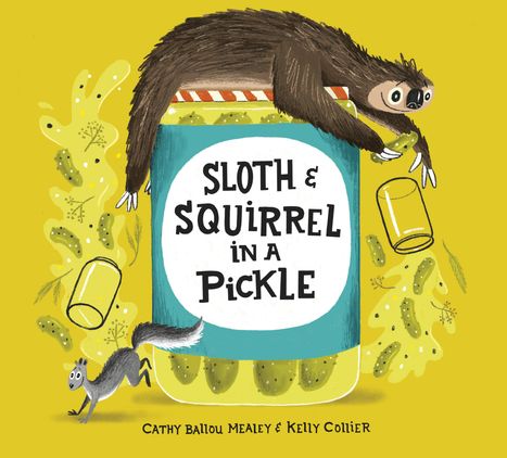 Cathy Ballou Mealey: Sloth and Squirrel in a Pickle, Buch