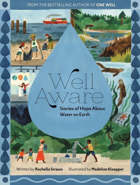 "Well Aware: Stories of Hope About Water on Earth." Illustrationen von Menschen und Natur rund um ein großes Wassertropfen-Motiv.