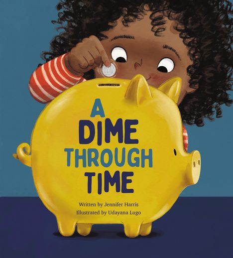"A Dime Through Time" steht auf einem gelben Sparschwein. Ein Kind mit Locken steckt eine Münze hinein.