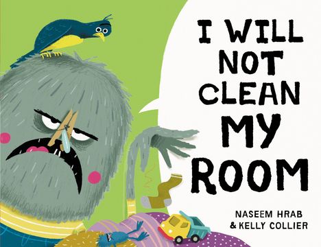 Text: "I WILL NOT CLEAN MY ROOM." Ein grummelndes Monster mit einer Wäscheklammer auf der Nase, ein Vogel sitzt auf seinem Kopf.