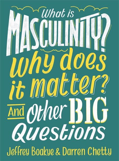 Darren Chetty: What is Masculinity? Why Does it Matter? And Other Big Questions, Buch