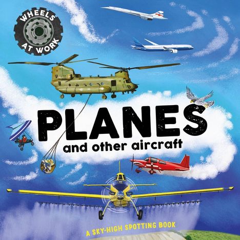 Text: "Wheels at Work", "PLANES and other aircraft", "A sky-high spotting book". Illustration von Flugzeugen in der Luft.
