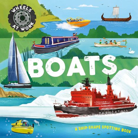 "WHEELS AT WORK", "BOATS", "A SHIP-SHAPE SPOTTING BOOK". Eine bunte Illustration verschiedener Boote auf Wasser.