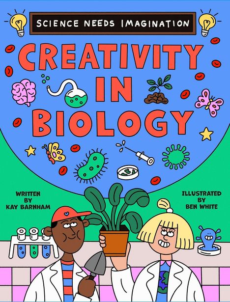 „Science Needs Imagination: Creativity in Biology. Written by Kay Barnham. Illustrated by Ben White.“ Zwei Figuren im Labor.