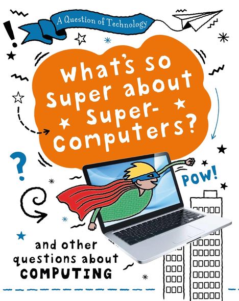 Clive Gifford: A Question of Technology: What's So Super about Supercomputers?, Buch