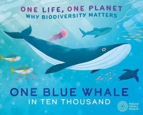 Sarah Ridley: One Life, One Planet: One Blue Whale in Ten Thousand, Buch