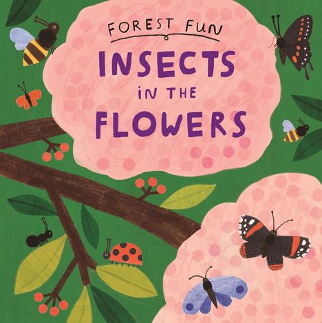 Susie Williams: Forest Fun: Insects in the Flowers, Buch