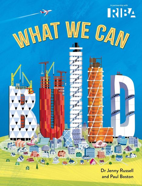 "What We Can Build" in großer Schrift, darunter Buchstabentürme, ein Flugzeug am Himmel. Schriftsteller: Dr. Jenny Russell, Paul Boston.