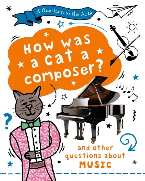 "How was a cat a composer?" und "and other questions about MUSIC" in auffälliger Schrift. Zeichnung einer Katze und einem Klavier.