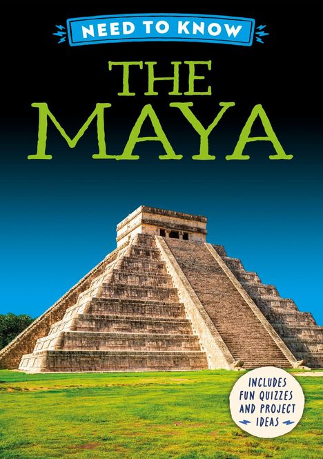 Text: "NEED TO KNOW THE MAYA" und "INCLUDES FUN QUIZZES AND PROJECT IDEAS." Eine Pyramide auf grünem Gras unter blauem Himmel.