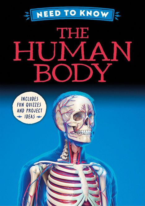 Text: "NEED TO KNOW - THE HUMAN BODY" sowie "INCLUDES FUN QUIZZES AND PROJECT IDEAS". Anatomische Illustration eines Menschen.