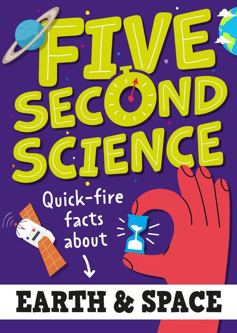 "Five Second Science: Quick-fire facts about Earth & Space." Illustration mit Planeten, Sanduhr, Satellit und einer großen Hand.