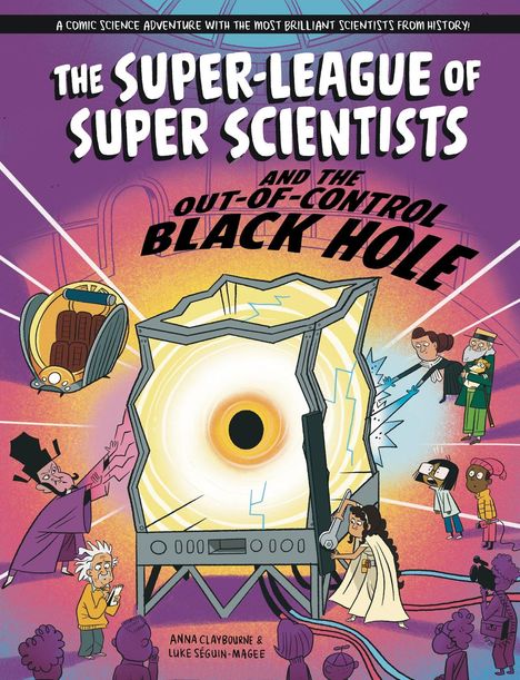 Text: "The Super-League of Super Scientists and the Out-of-Control Black Hole." Comicstil mit Wissenschaftlern und schwarzem Loch.