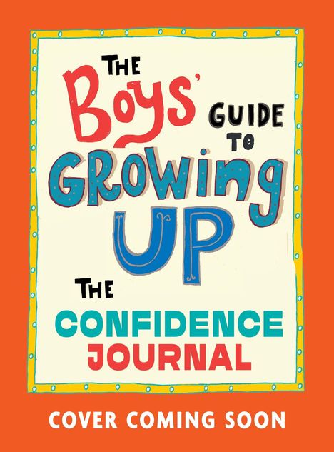 "The Boys' Guide to Growing Up" in bunten Buchstaben, "The Confidence Journal" darunter. "Cover coming soon" am unteren Rand.