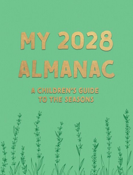 "MY 2028 ALMANAC: A CHILDREN'S GUIDE TO THE SEASONS" auf grünem Hintergrund mit Pflanzenillustrationen unten.