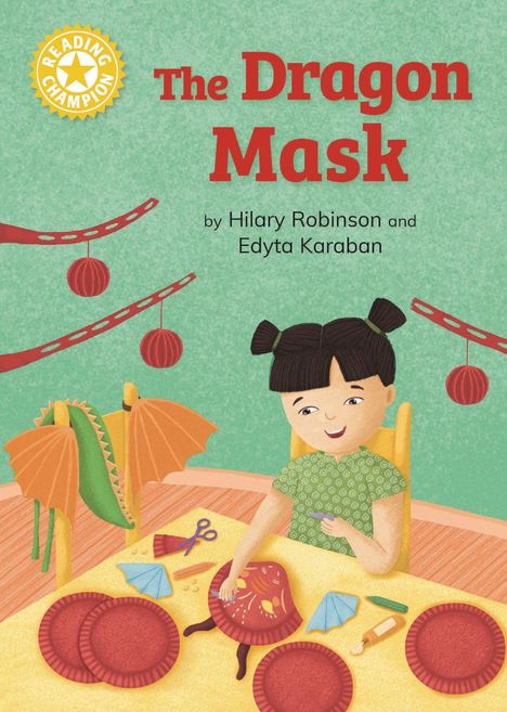 "The Dragon Mask", Autoren: Hilary Robinson, Edyta Karaban; Illustration: Kind bastelt Maske mit Drachenmotiv.