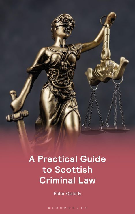 Text: „A Practical Guide to Scottish Criminal Law. Peter Galletty.“ 
Bronzefigur der Justitia mit Waage und Schwert.