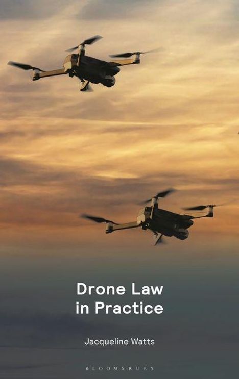 Text: "Drone Law in Practice" von Jacqueline Watts. Zwei Drohnen fliegen vor einem orange-grauen Himmel.