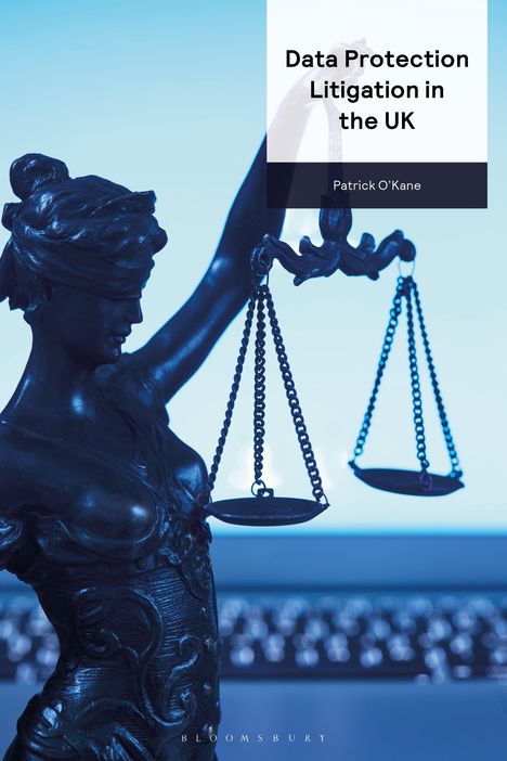 "Data Protection Litigation in the UK" von Patrick O'Kane, zeigt Justitia mit Waage vor einer Tastatur.