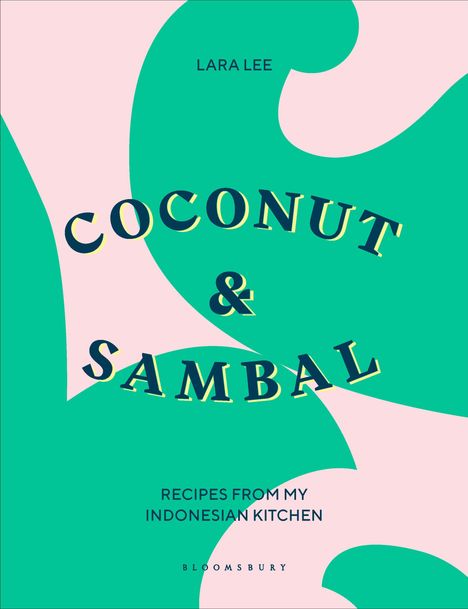 Lara Lee: Coconut & Sambal: Recipes from My Indonesian Kitchen, Buch