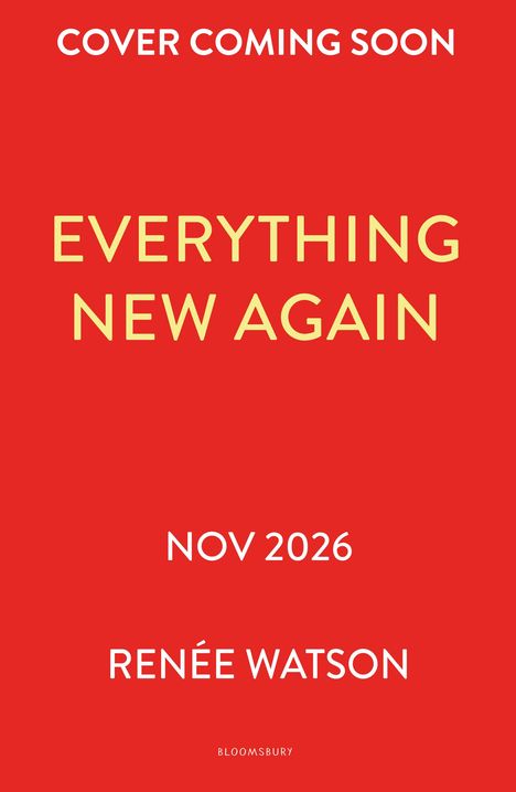 Text: "Cover Coming Soon", "Everything New Again", "Nov 2026", "Renée Watson", "Bloomsbury". Roter Hintergrund.