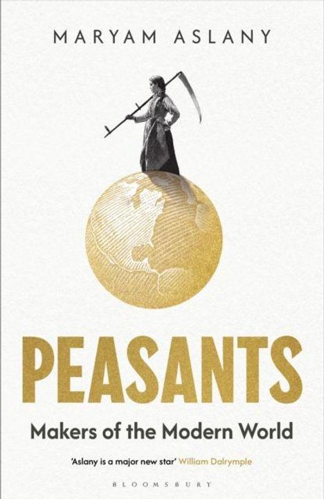 "MARYAM ASLANY, PEASANTS: Makers of the Modern World". Frau mit Sense steht auf goldenem Globus.