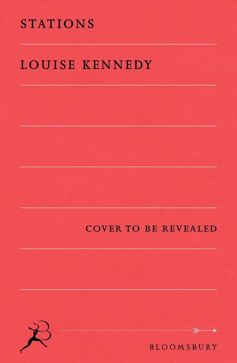 "Stations", "Louise Kennedy", "Cover to be revealed", "Bloomsbury". Roter Hintergrund, dünne Linien und Logo unten.
