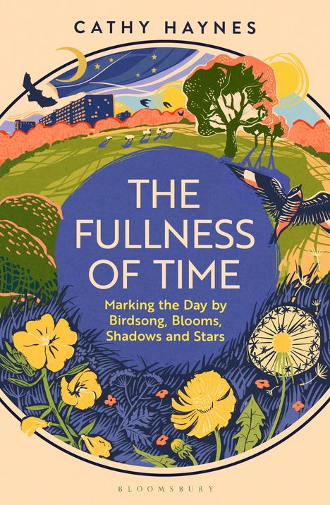 Eine Illustration mit dem Text: "Cathy Haynes", "The Fullness of Time", "Marking the Day by Birdsong, Blooms, Shadows and Stars".