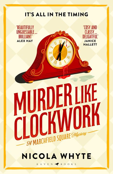 Texte: "It's all in the timing", "Beautifully unguessable... brilliant" - Alex Hay, "Cosy and classy... delightful" - Janice Hallett, "Murder Like Clockwork: A Marchfield Square Mystery", Nicola Whyte, Raven Books. Illustration: Eine rote Standuhr mit blutroter Farbe, tropfend.