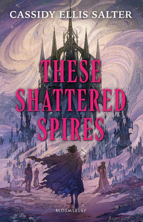 "THESE SHATTERED SPIRES" und "CASSIDY ELLIS SALTER" in kräftigem Pink. Illustration: Menschen vor einer fantastischen Burg.