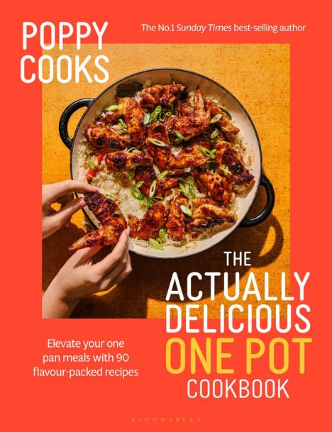 „POPPY COOKS“, „The Actually Delicious One Pot Cookbook“, Hände halten einen Topf mit Hähnchen und Reis.