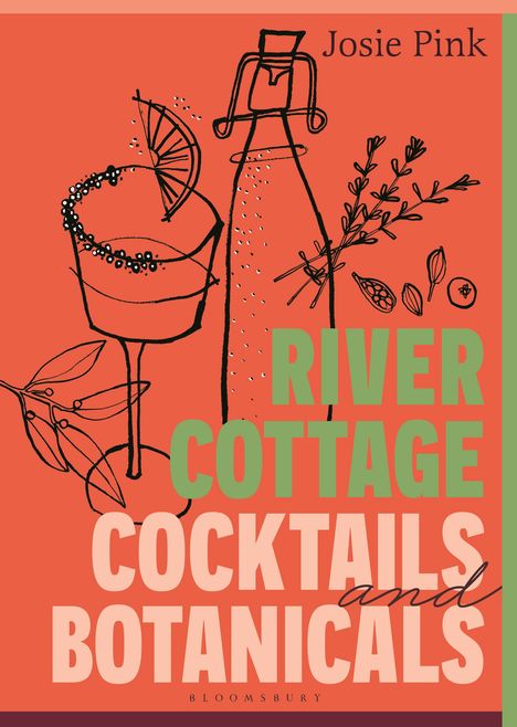 "River Cottage Cocktails and Botanicals" in großen Buchstaben. Illustration von einem Cocktailglas, Flasche und Kräutern.