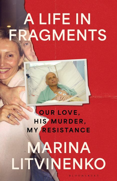 Titel: "A LIFE IN FRAGMENTS". Untertitel: "OUR LOVE, HIS MURDER, MY RESISTANCE" von MARINA LITVINENKO. Collage aus Fotos.