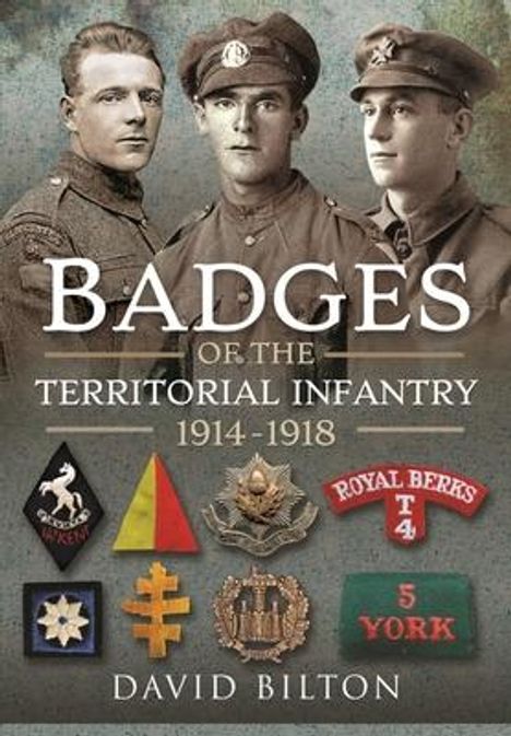 "Badges of the Territorial Infantry 1914-1918" von David Bilton. Drei Soldaten und Abzeichen darunter.