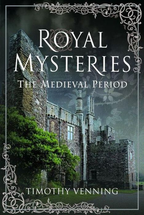 "Royal Mysteries: The Medieval Period" und "Timothy Venning". Historische Burg mit dekorativem Rahmen.
