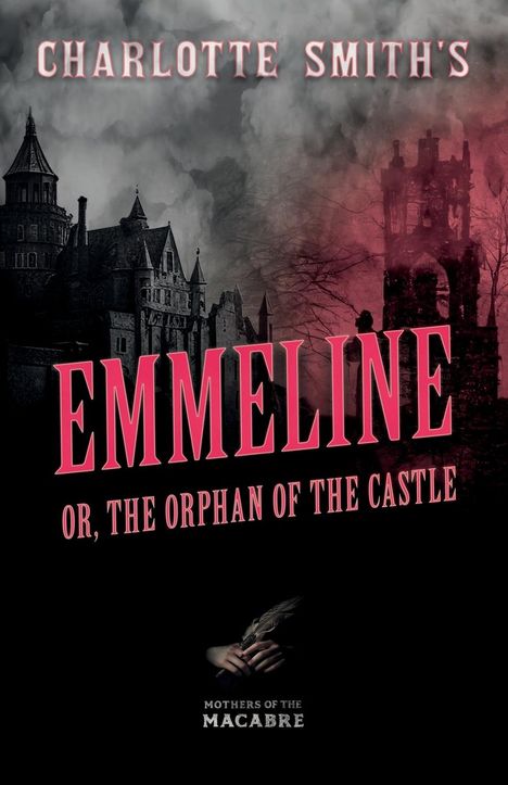 Charlotte Smith: Charlotte Smith's Emmeline, or, The Orphan of the Castle, Buch