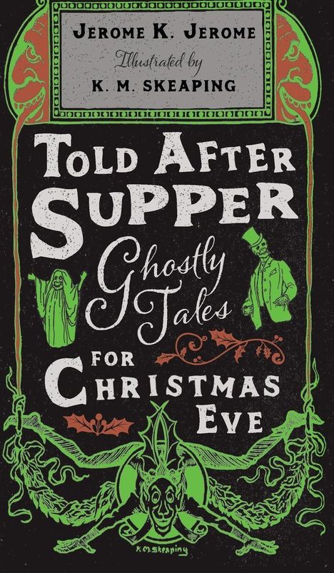 "Told After Supper: Ghostly Tales for Christmas Eve." Illustration mit grünem Gespenst, Skelett in Frack und dekorativen Elementen.