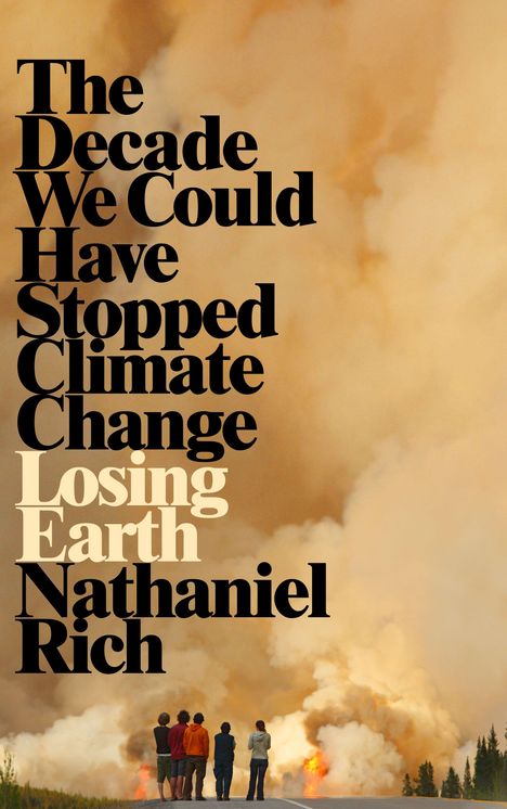 Nathaniel Rich: Losing Earth, Buch