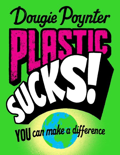 Dougie Poynter: Plastic Sucks! You Can Make A Difference, Buch