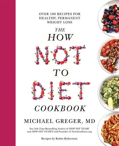 Michael Greger: The How Not to Diet Cookbook, Buch