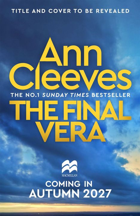 "TITLE AND COVER TO BE REVEALED. Ann Cleeves. THE FINAL VERA. COMING IN AUTUMN 2027." Wolkenhimmel im Hintergrund.
