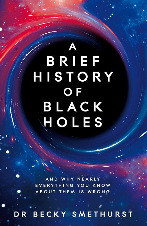 Becky Smethurst: A Brief History of Black Holes, Buch