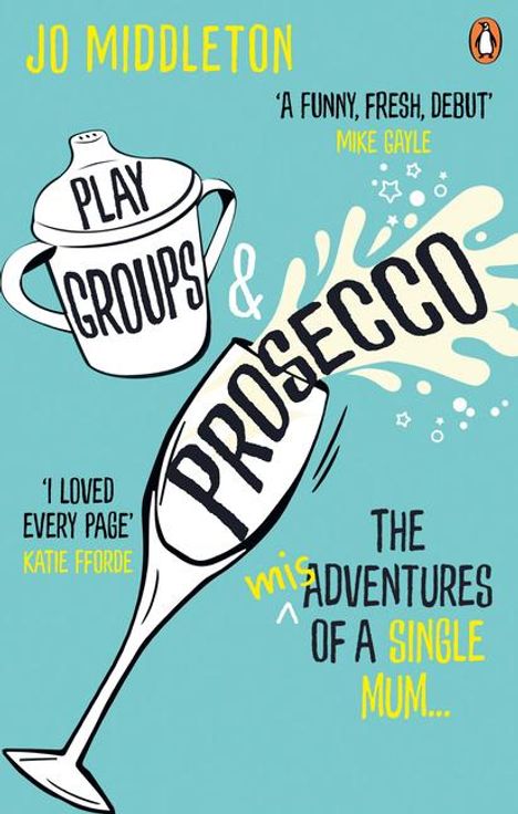 Jo Middleton: Playgroups and Prosecco: The (Mis)Adventures of a Single Mum, Buch